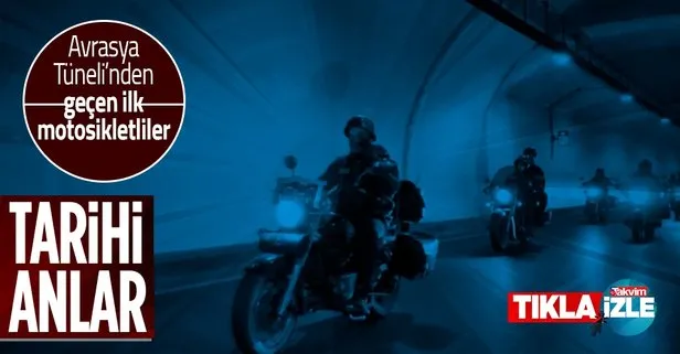 Avrasya Tüneli motosikletlere açıldı! Avrasya Tüneli’nden geçen ilk motosikletliler o anları kaydetti