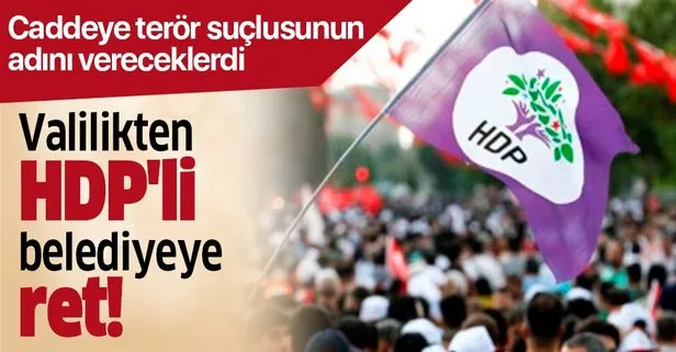 Valilikten HDP’li Diyarbakır Büyükşehir Belediyesi’ne ret! Caddeye terör suçlusunun adını vereceklerdi