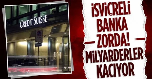 İsviçreli banka zorda! Milyarderler Credit Suisse’den kaçıyor