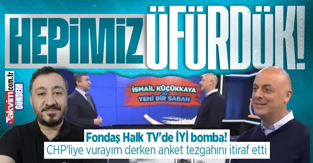 CHP fondaşı HALK TV'de anket bombası! İyi Parti Genel Başkan Yardımcısı Özlale oyunu itiraf etti: Özkiraz'ı hedef aldı: "Anket sektörü er meydanı değil"