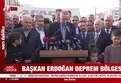 Başkan Erdoğan'dan deprem bölgesinde önemli açıklamalar