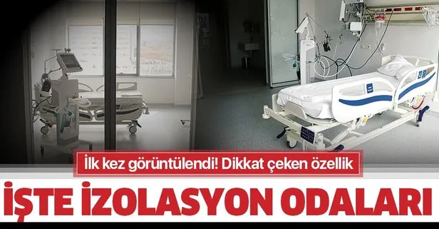 İlk kez görüntülendi! İşte Türkiye’de koronavirüs hastalarının tutulduğu izolasyon odaları