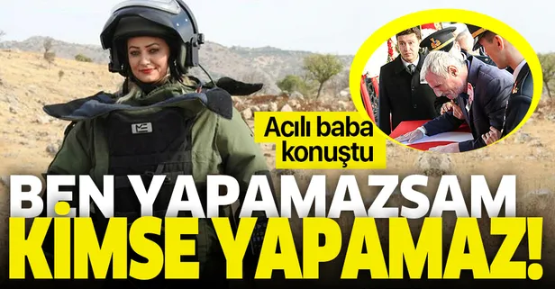 Şehit Esma Çevik'in babası konuştu: "'Ben yapamazsam, kimse yapamaz' dedi"