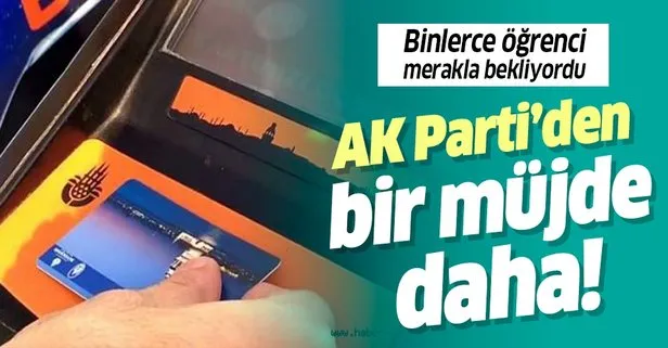 AK Parti’den öğrencilere bir müjde daha! Öğrenci aylık akbili 40 liraya indi!