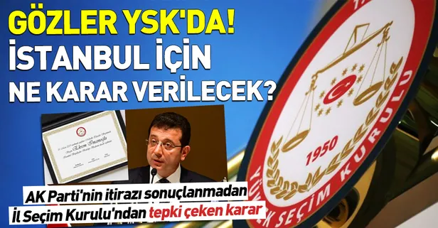 Gözler YSK'da! İstanbul için ne karar verilecek?