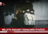 Millete hakaret edenlerin öyküsü