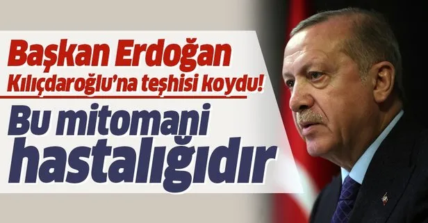 Başkan Erdoğan’dan Kılıçdaroğlu’na sert tepki: Bu mitomani hastalığıdır