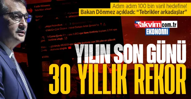Bakan Dönmez açıkladı: Adım adım günlük 100 bin varil petrol hedefine! "30 yılın en yüksek üretim rakamına ulaştık"