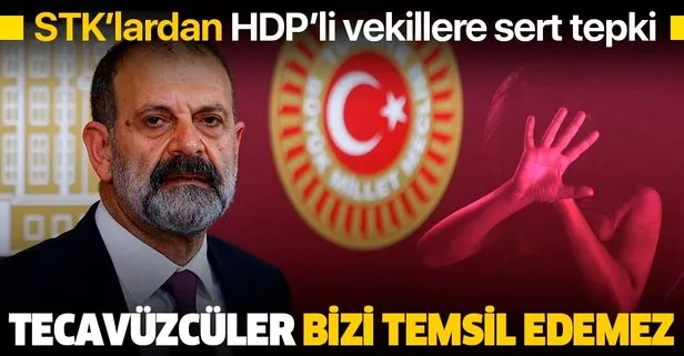 STK’lardan HDP’li Tuma Çelik’e sert tepki: Tecavüzcü dayakçı vekiller bizi temsil edemez