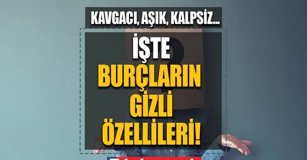 Sır küpü de var kavgacı da! O yönlerini saklıyorlar! İşte burçların gizli özellikleri!