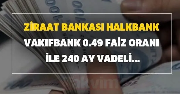 ziraat bankasi halkbank ve vakifbank 0 49 faiz orani ile 240 ay vadeli konut kredisinde faiz indirimi sonrasi fiyat indirimi takvim