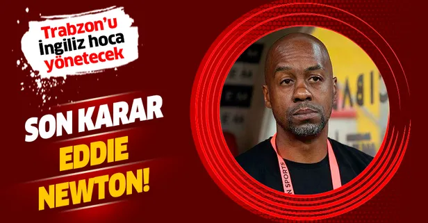 Trabzonspor'da son karar Eddie Newton!