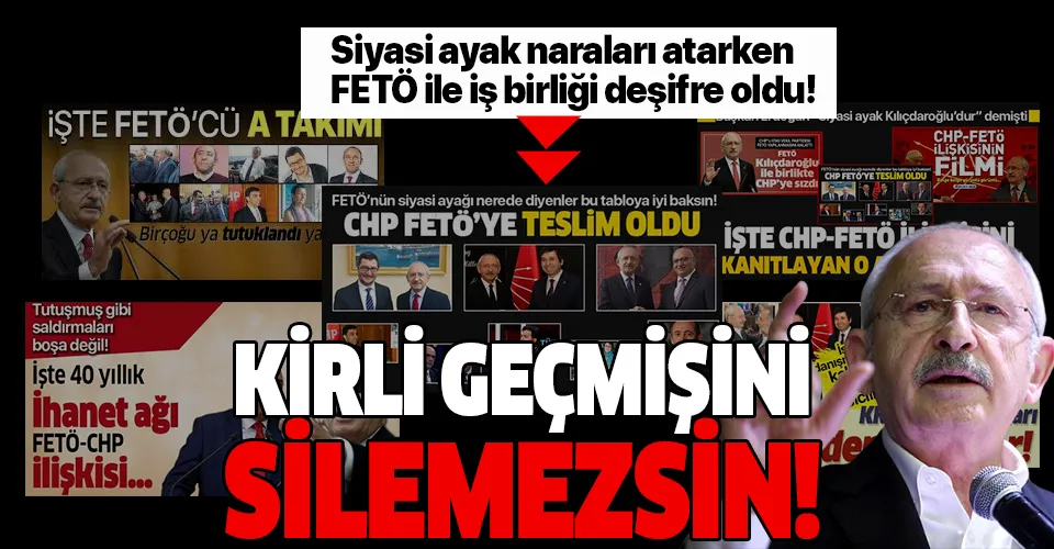 İşte siyasi ayak arayan CHP Genel Başkanı Kemal Kılıçdaroğlu'nun FETÖ ile kirli iş birliği!