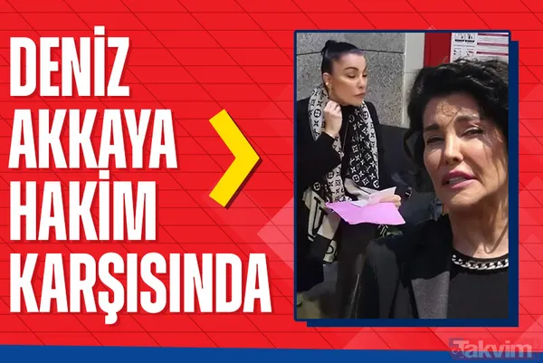 Deniz Akkaya hakim karşısında! 5 yıl 11 aya kadar hapsi isteniyor! - 1