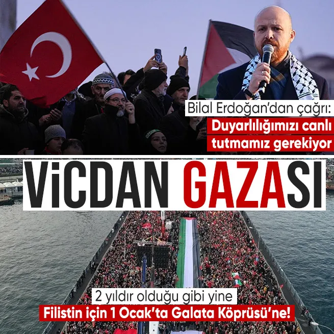 1 Ocak’ta Filistin için Galata Köprüsüne! Bilal Erdoğandan çağrı: Duyarlılığımızı canlı tutmamız gerekiyor