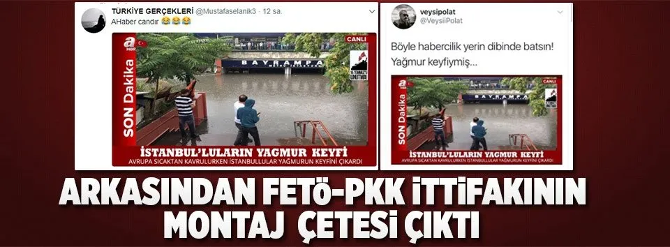 Arkasından FETÖ-PKK’nın montaj çetesi çıktı