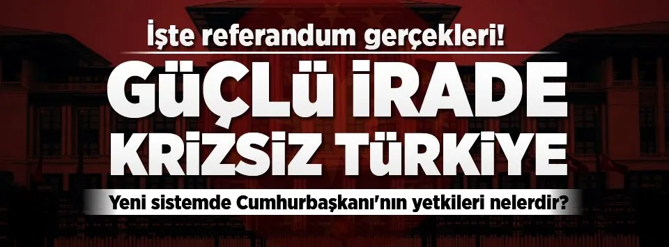 Güçlü cumhurbaşkanı krizsiz yönetim