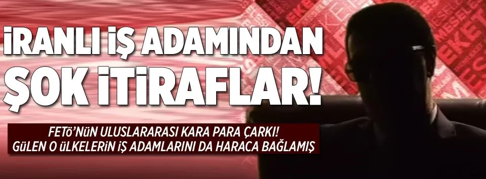 İranlı iş adamından şok itiraflar!