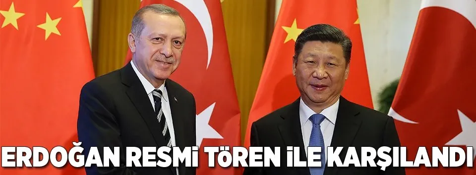 Cumhurbaşkanı Erdoğan Çin Devlet Başkanı ile görüştü
