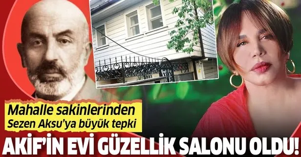 Mehmet Akif'in evi güzellik salonu oldu! Büyük tepki
