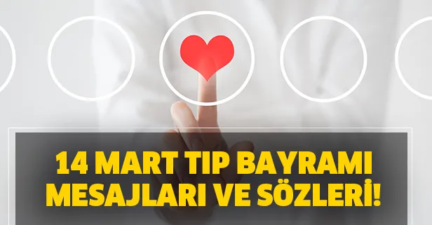 Tıp Bayramı sözleri kutlama mesajları... 14 Mart Tıp Bayramı mesajları için tıklayınız!