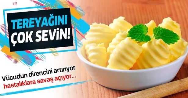 Tereyağını çok sevin