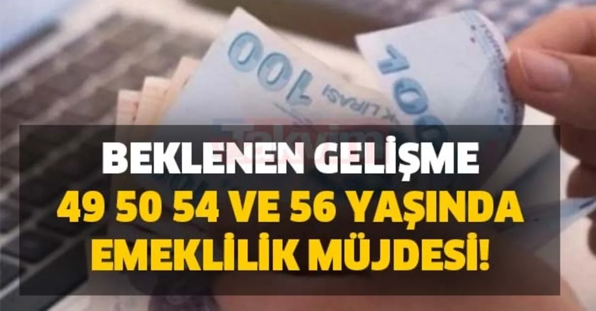 49 50 54 ve 56 yasinda emekli olunur