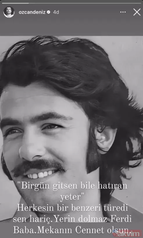 Özcan Deniz 'Bir gün gitsen bile hatıran yeter' Herkesin bir benzeri türedi sen hariç. Yerin dolmaz Ferdi baba. Mekanın cennet olsun.
