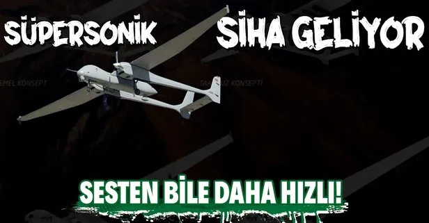 Sesten daha hızlı süpersonik SİHA geliyor!