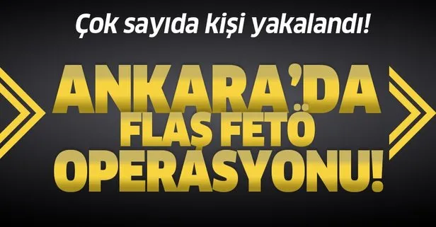 Ankara’da flaş FETÖ operasyonu! ByLock kullanıcılarının da bulunduğu 11 kişi yakalandı