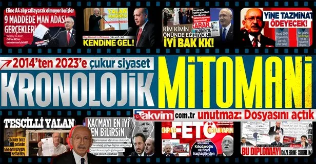 Kronolojik mitomani! Takvim.com.tr Kemal Kılıçdaroğlu’nun ’yalan’ dosyasını açtı: 2014’ten 2023’e çukur siyaset...