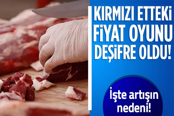 Kırmızı et fiyatlarındaki artış deşifre oldu! İşte kırmızı etteki zammın nedeni!-1
