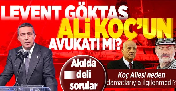 Firari Levent Göktaş Ali Koç'un avukatı mı? İnan Kıraç'ın sır seyahati