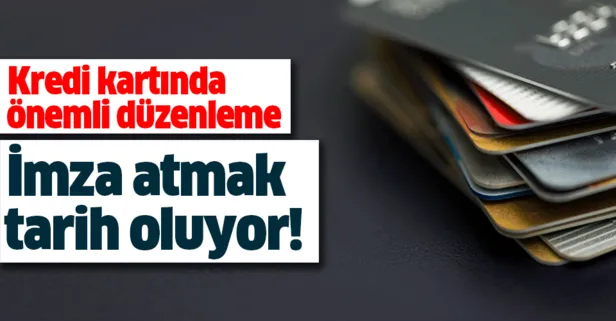 Kredi kartında imza şartı kaldırılıyor
