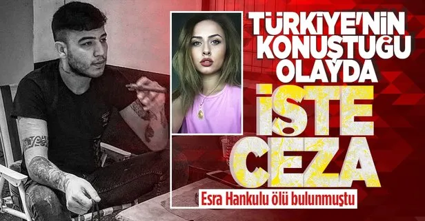 SON DAKİKA: Ümitcan Uygun 10 yıl hapis cezasına çarptırıldı! Esra Hankulu evinde ölü bulunmuştu