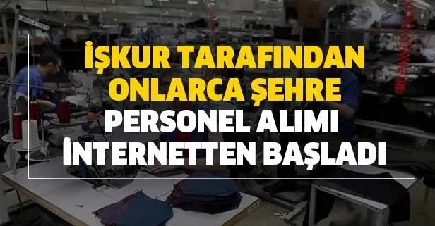 İŞKUR tarafından onlarca şehre personel alımı internetten başladı