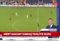 Mert Hakan Yandaş tahliye oldu