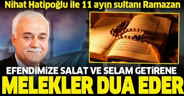 Efendimize salat ve selam getirene melekler dua eder | Prof. Dr. Nihat Hatipoğlu ile 11 ayın sultanı Ramazan