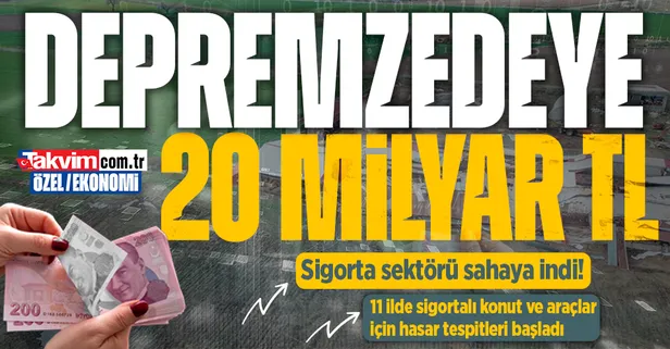 Depremzedeye 20 milyar TL! 11 ilde sigortalı konut ve araçlar için hasar tespitleri başladı