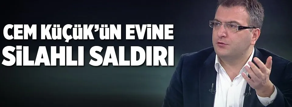 Cem Küçük’ün evine silahlı saldırı