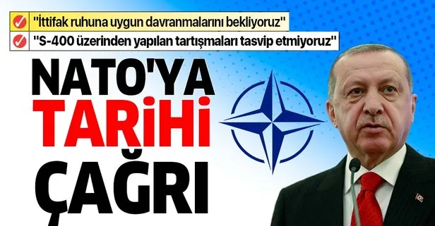 Başkan Erdoğan'dan NATO'ya tarihi çağrı