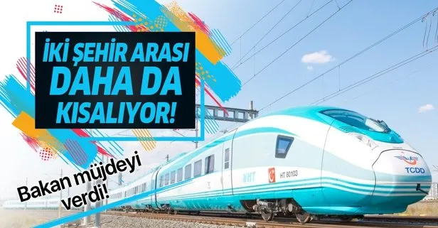 Bakan Turhan’dan YHT müjdesi: Ankara-İstanbul arası 30 dakika kısalacak!