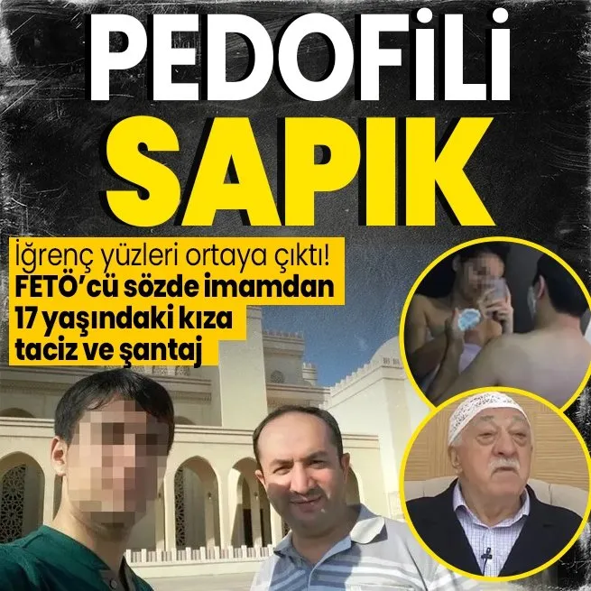 Sapık FETÖcü imam 17 yaşındaki kızı istismar etti! Üstüne fotoğraflarla şantaja kalkıştı