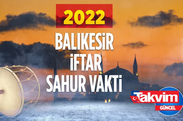 🤲🏻BALIKESİR 2022 RAMAZAN İMSAKİYESİ! 2022 Balıkesir oruç sahur hangi gün, iftar saat kaçta? Balıkesir 30 gün sahur - iftar saatleri!
