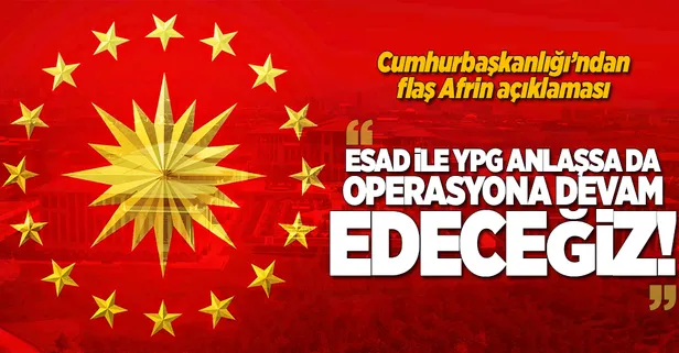 Cumhurbaşkanlığı'ndan flaş Afrin açıklaması