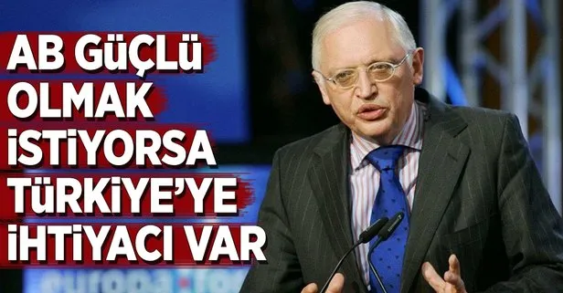 Verheugen: AB güçlü olmak istiyorsa Türkiye’ye ihtiyacı var