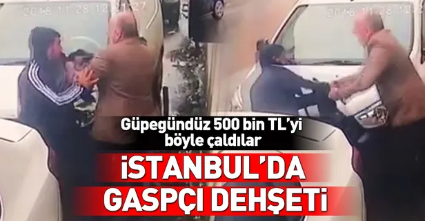 İstanbul'da güpegündüz gasp! Tan 500 bin lira...