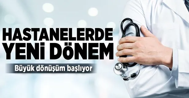 Sağlıkta yeni dönem başlıyor!