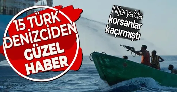 Son dakika:  Nijerya açıklarında korsanlar tarafından kaçırılan 15 Türk denizci kurtarıldı