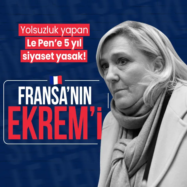 Fransada Le Pen yolsuzluktan suçlu bulundu: 5 yıl siyasi yasak 4 yıl hapis cezası